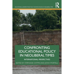 Confronting Educational Policy in Neoliberal Times: International Perspectives