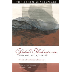 Global Shakespeare and Social Injustice: Towards a Transformative Encounter