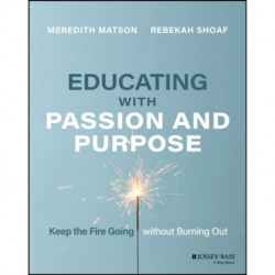Educating with Passion and Purpose: Keep the Fire Going without Burning Out