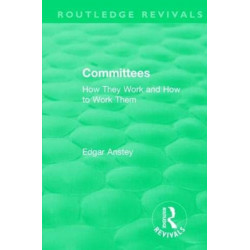 Routledge Revivals: Committees (1963): How They Work and How to Work Them