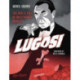 Lugosi: The Rise and Fall of Hollywood's Dracula