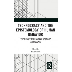 Technocracy and the Epistemology of Human Behavior: The Debate over Power Without Knowledge