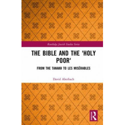 The Bible and the 'Holy Poor': From the Tanakh to Les Miserables