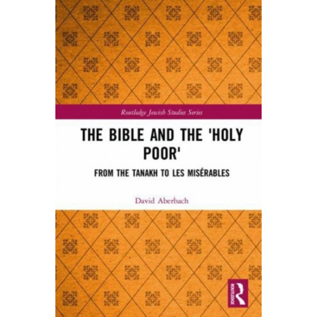 The Bible and the 'Holy Poor': From the Tanakh to Les Miserables