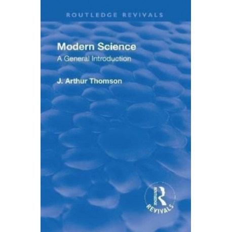 Revival: Modern Science (1929): A General Introduction
