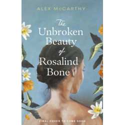 The Unbroken Beauty of Rosalind Bone