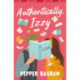 Authentically, Izzy: A fun, low-spice, bookish rom-com told through emails, texts, and letters