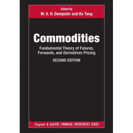 Commodities: Fundamental Theory of Futures, Forwards, and Derivatives Pricing