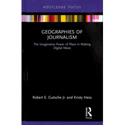 Geographies of Journalism: The Imaginative Power of Place in Making Digital News