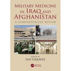 Military Medicine in Iraq and Afghanistan: A Comprehensive Review