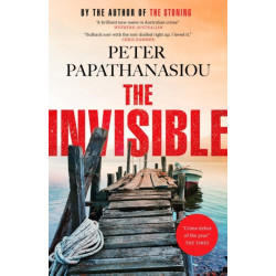 The Invisible: A Greek holiday escape becomes a dark investigation- a thrilling outback noir from the author of THE STONING