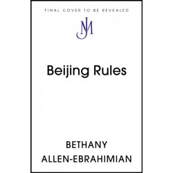 Beijing Rules: China's Quest for Global Influence