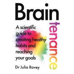 The Braintenance: A scientific guide to creating healthy habits and reaching your goals