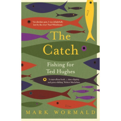 The Catch: Fishing for Ted Hughes