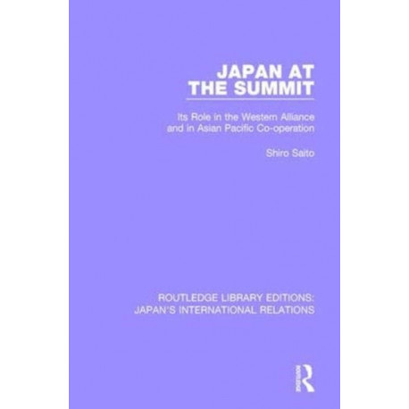 Japan at the Summit: Its Role in the Western Alliance and in Asian Pacific Cooperation