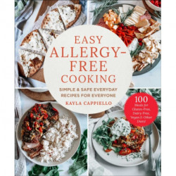 Easy Allergy-Free Cooking: Simple & Safe Everyday Recipes for Everyone