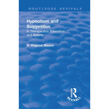 Revival: Hypnotism and Suggestion (1901): In Therapeutics, Education and Reform