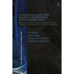 Federalism and the Rights of Persons with Disabilities: The Implementation of the CRPD in Federal Systems and Its Implications