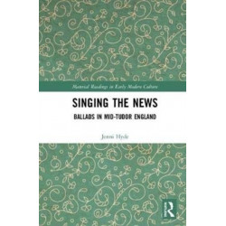 Singing the News: Ballads in Mid-Tudor England