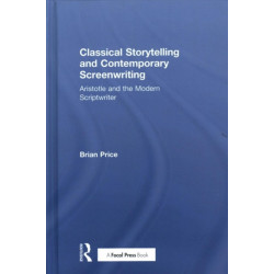 Classical Storytelling and Contemporary Screenwriting: Aristotle and the Modern Scriptwriter