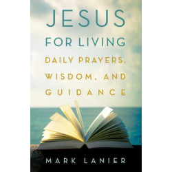 Jesus for Living: Daily Prayers, Wisdom, and Guidance