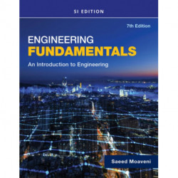 Engineering Fundamentals An Introduction to Engineering, SI Edition: An Introduction to Engineering, SI Edition