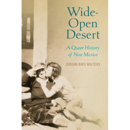 Wide-Open Desert: A Queer History of New Mexico