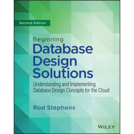 Beginning Database Design Solutions: Understanding and Implementing Database Design Concepts for the Cloud and Beyond