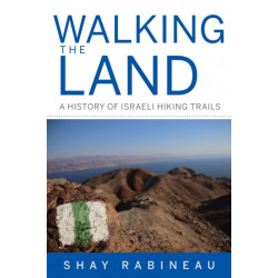 Walking the Land: A History of Israeli Hiking Trails
