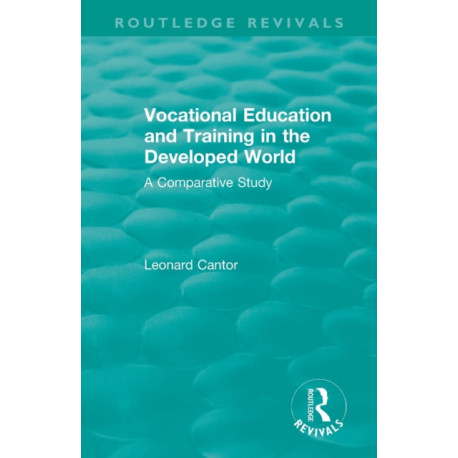 Routledge Revivals: Vocational Education and Training in the Developed World (1979): A Comparative Study