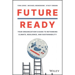 Future Ready: Your Organization's Guide to Rethinking Climate, Resilience, and Sustainability