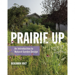 Prairie Up: An Introduction to Natural Garden Design