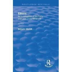 Revival: Ethics: An Investigation of the Facts and Laws of the Moral Life (1917): Volume II: Ethical Systems