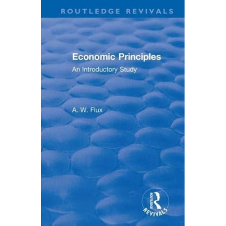 Revival: Economic Principles (1904): An Introductory Study