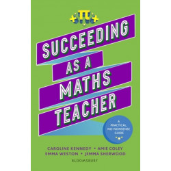 Succeeding as a Maths Teacher: The ultimate guide to teaching secondary maths