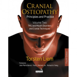 Cranial Osteopathy: Principles and Practice - Volume 2: Special Sense Organs, Orofacial Pain, Headache, and Cranial Nerves