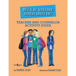 Why is He Spreading Rumors About Me? - Teacher and Counselor Activity Guide