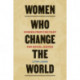 Women Who Change the World: Stories from the Fight for Social Justice