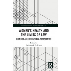 Women's Health and the Limits of Law: Domestic and International Perspectives