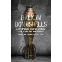 Balkan Bombshells: Contemporary Women’s Writing from Serbia and Montenegro