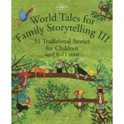 World Tales for Family Storytelling III: 51 Traditional Stories for Children aged 8-11 years
