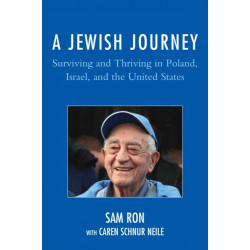 A Jewish Journey: Surviving and Thriving in Poland, Israel, and the United States