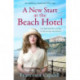 A New Start at the Beach Hotel: An uplifting, emotional WW1 saga