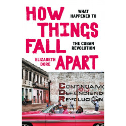 How Things Fall Apart: What Happened to the Cuban Revolution