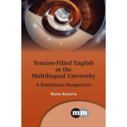 Tension-Filled English at the Multilingual University: A Bakhtinian Perspective
