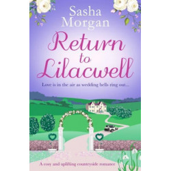 Return to Lilacwell: A cosy and uplifting countryside romance