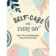 Self-Care for Every Day: Simple Tips and Soothing Quotes to Help You Feel Your Best