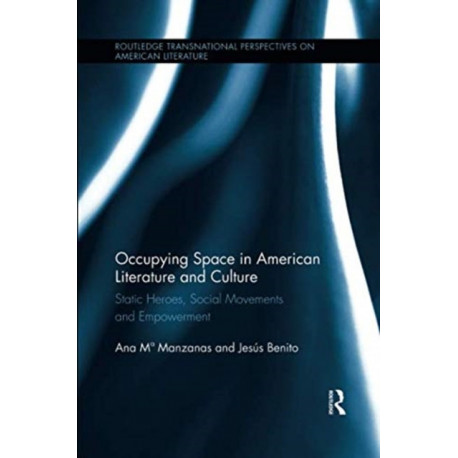 Occupying Space in American Literature and Culture: Static Heroes, Social Movements and Empowerment