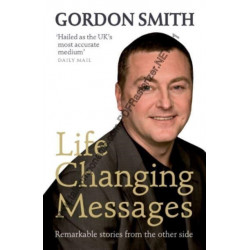 Life-Changing Messages: Remarkable Stories From The Other Side