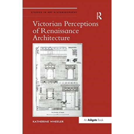 Victorian Perceptions of Renaissance Architecture
